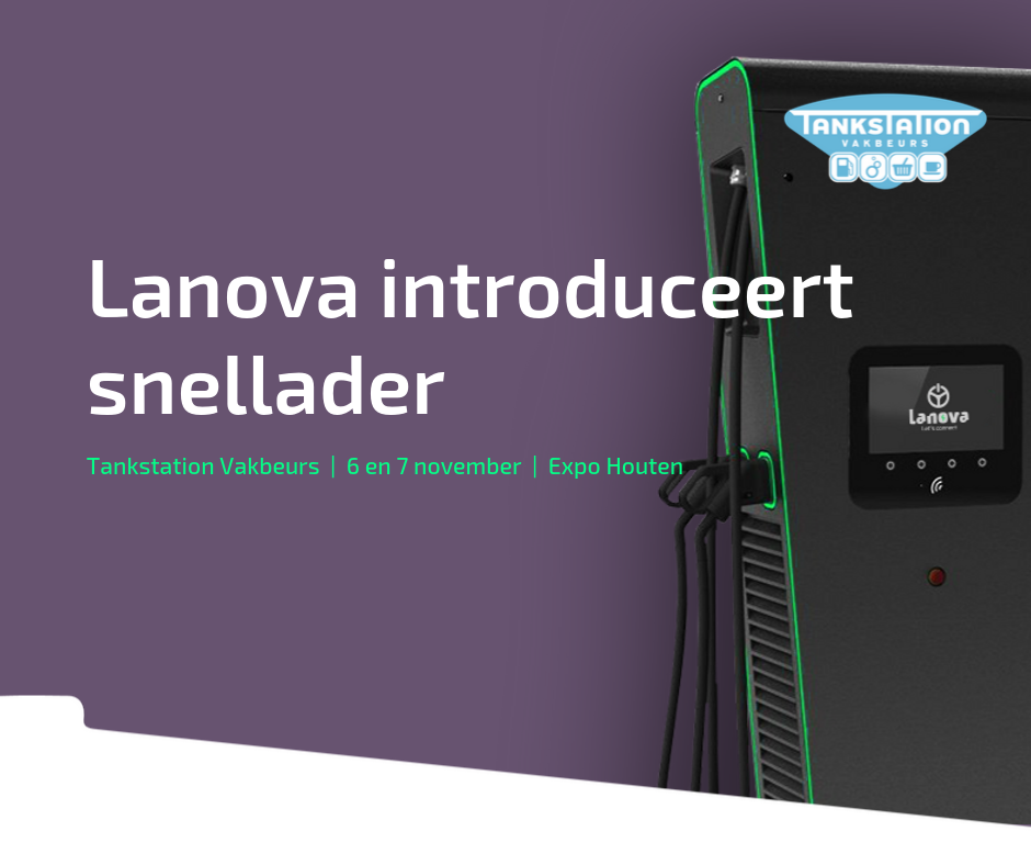 Primeur op Tankstation Vakbeurs Lanova laadpalen Primeur op Tankstation Vakbeurs Lanova laadpalen